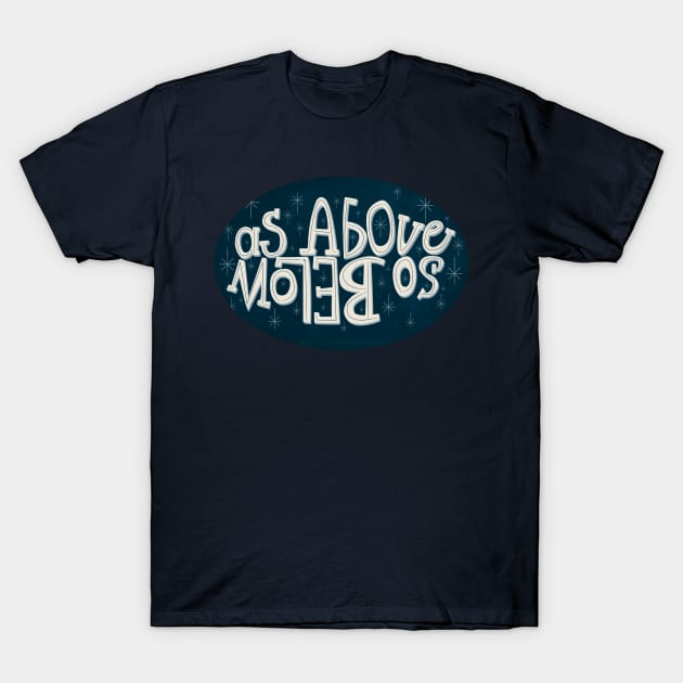 As above, so below T-Shirt by Sybille